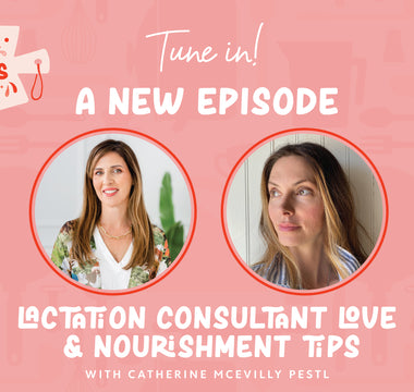 Ep 010 | Lactation Consultant Love and Nourishment Tips with Catherine McEvilly Pestl