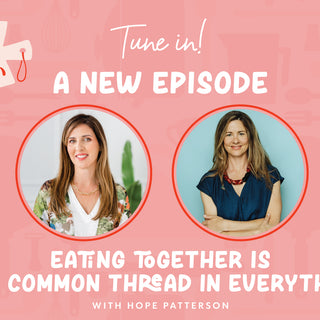 Episode 11 of the Culinary Chronicles, Eating together is the common thread in everything with Hope Patterson