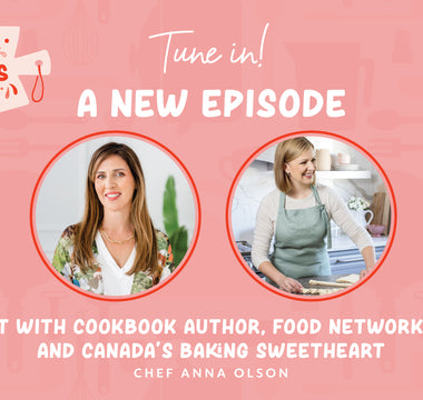 Ep 009 | A chat with Cookbook Author, Food Network Host and Canada’s Baking Sweetheart, Chef Anna Olson