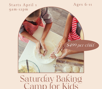 Our last Spring 6 Week Saturday Baking Camp is Starting April 1st!