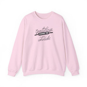 Good Things Come To Those Who Bake - Unisex Crewneck Sweatshirt